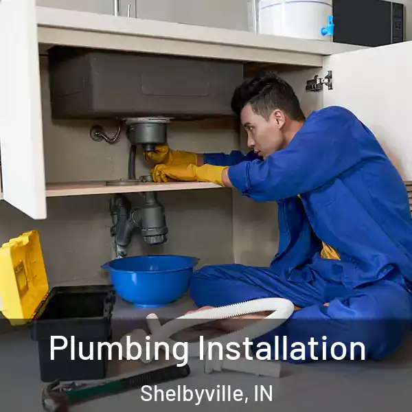  Plumbing Installation Shelbyville, IN